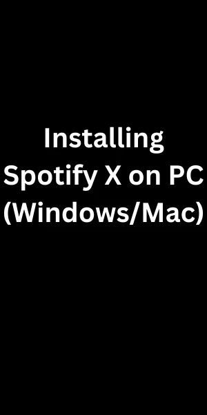 Installing Spotify X on PC (WindowsMac) Installing Spotify X on PC (WindowsMac)
