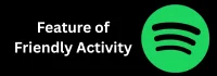 Feature of Friendly Activity Feature of Friendly Activity